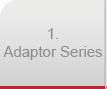 Adaptor Series